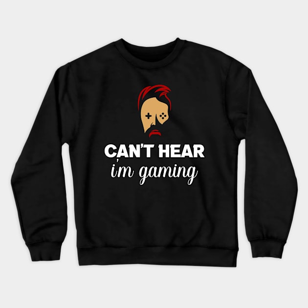 Can't hear you I am gaming Crewneck Sweatshirt by FatTize